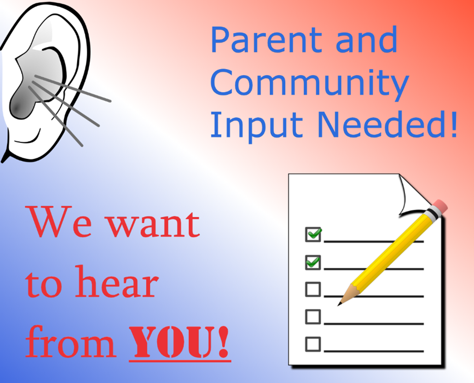 Parent and Community Input Needed, We want to hear from YOU!