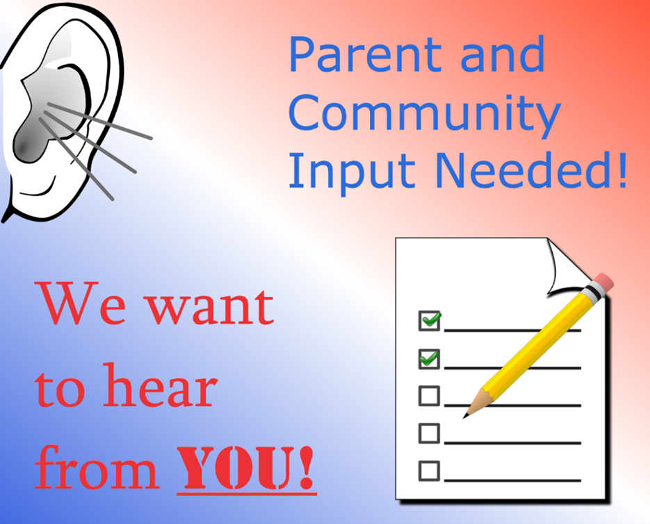 Parent and Community Input Needed! - We want to hear from YOU!