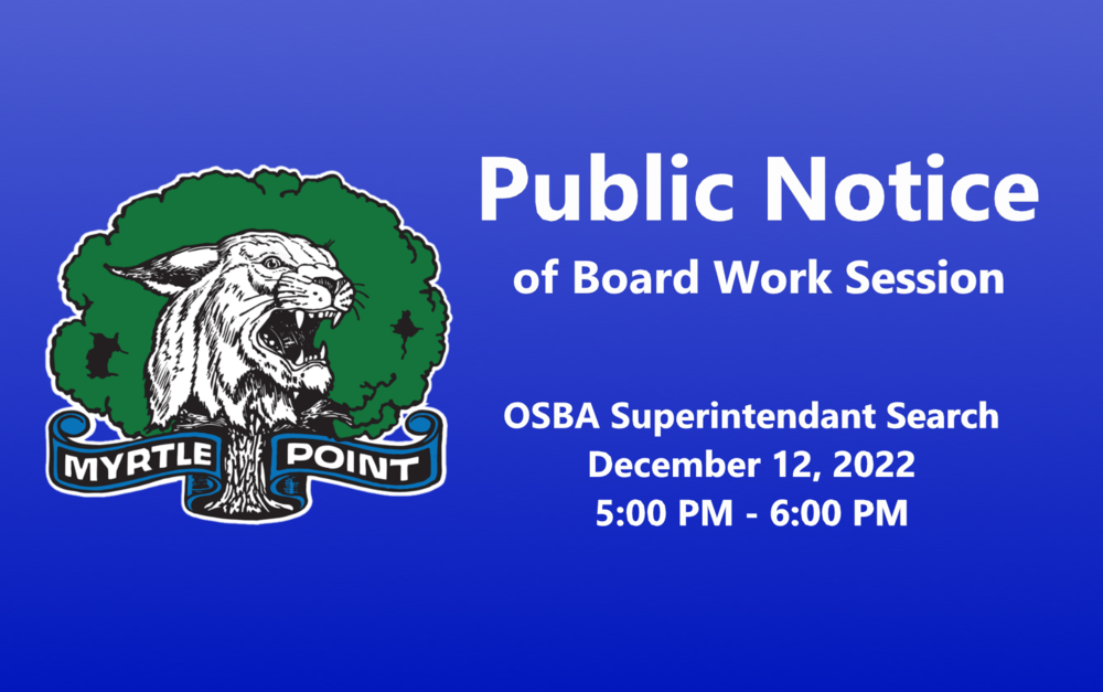 Myrtle Point Logo: Public Notice of Board Work Session - OSBA Superintendent Search December 12, 2022 5:00 PM - 6:00 PM