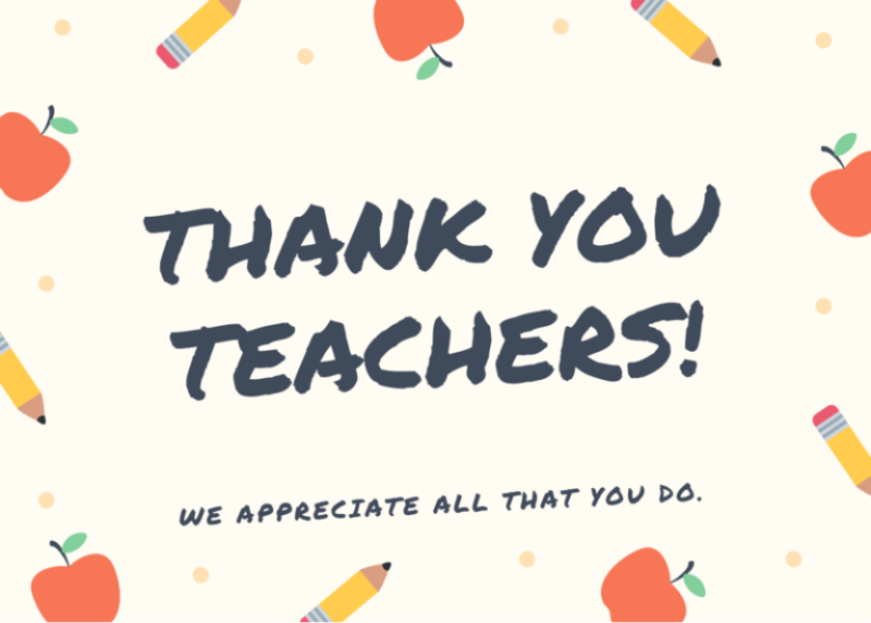 Thank You Teachers- We appreciate all  that you do.