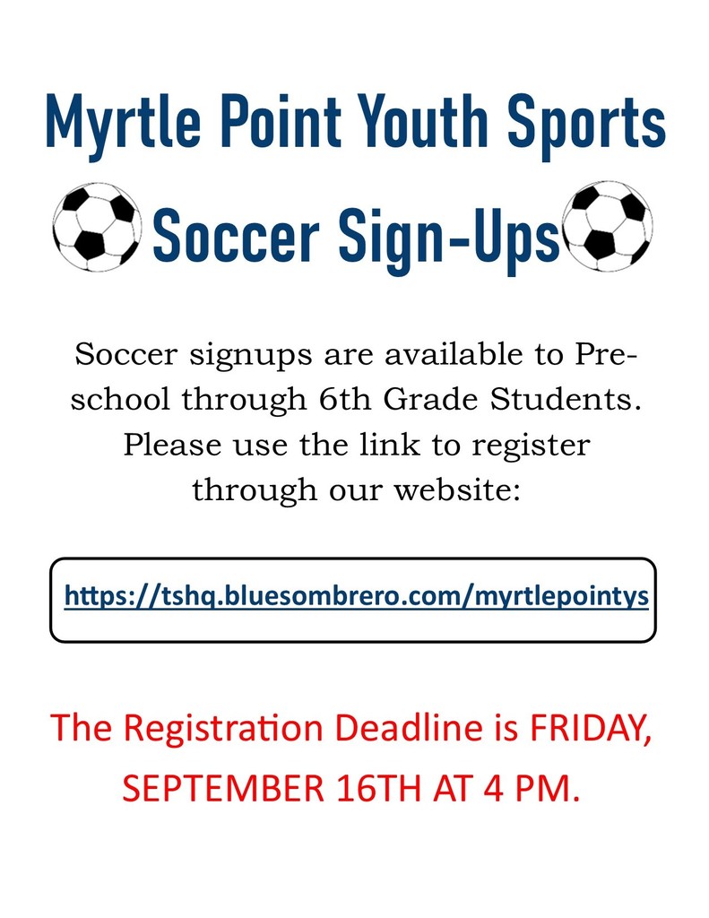 Myrtle Point Youth Sports Soccer sign ups. Soccer sign ups are available to Pre K through 6th grade. Please use the link to register  Https://tshq.bluesombrero.com/myrtlepointys. the deadline is FRIDAY sept 16th at 4 pm. 